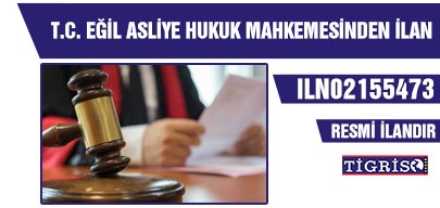 T.C. EĞİL ASLİYE HUKUK MAHKEMESİNDEN İLAN