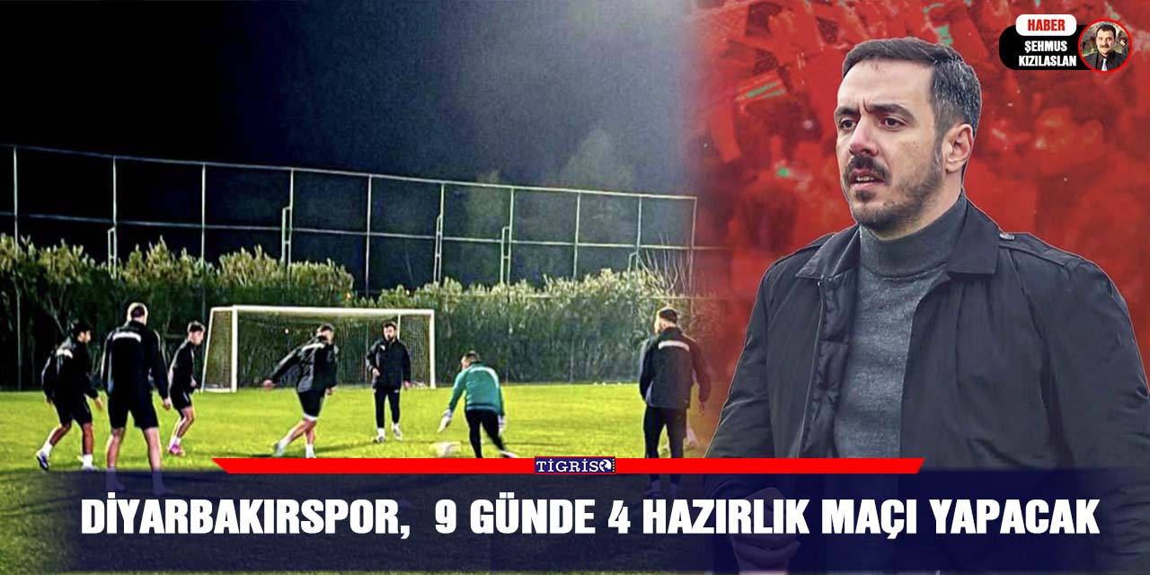 Diyarbakırspor,  9 günde 4 hazırlık maçı yapacak