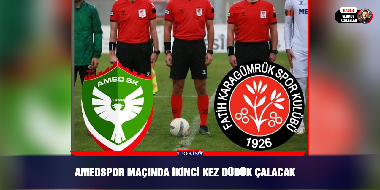 Amedspor Maçında İkinci Kez Düdük Çalacak