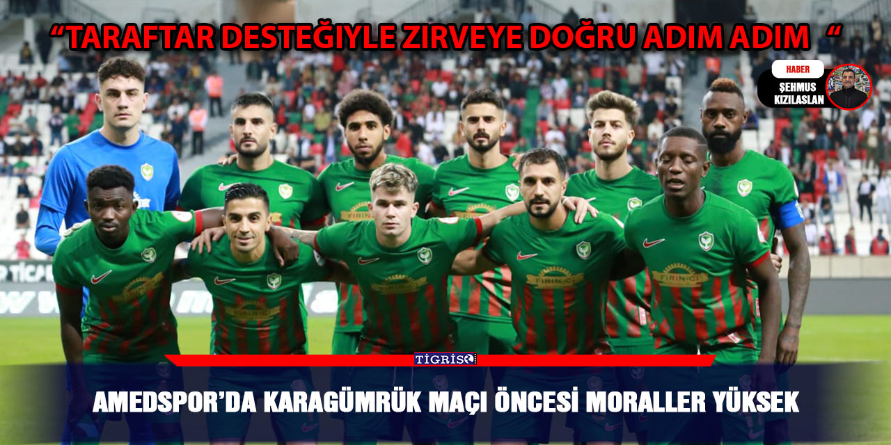 Amedspor’da Karagümrük Maçı öncesi moraller yüksek