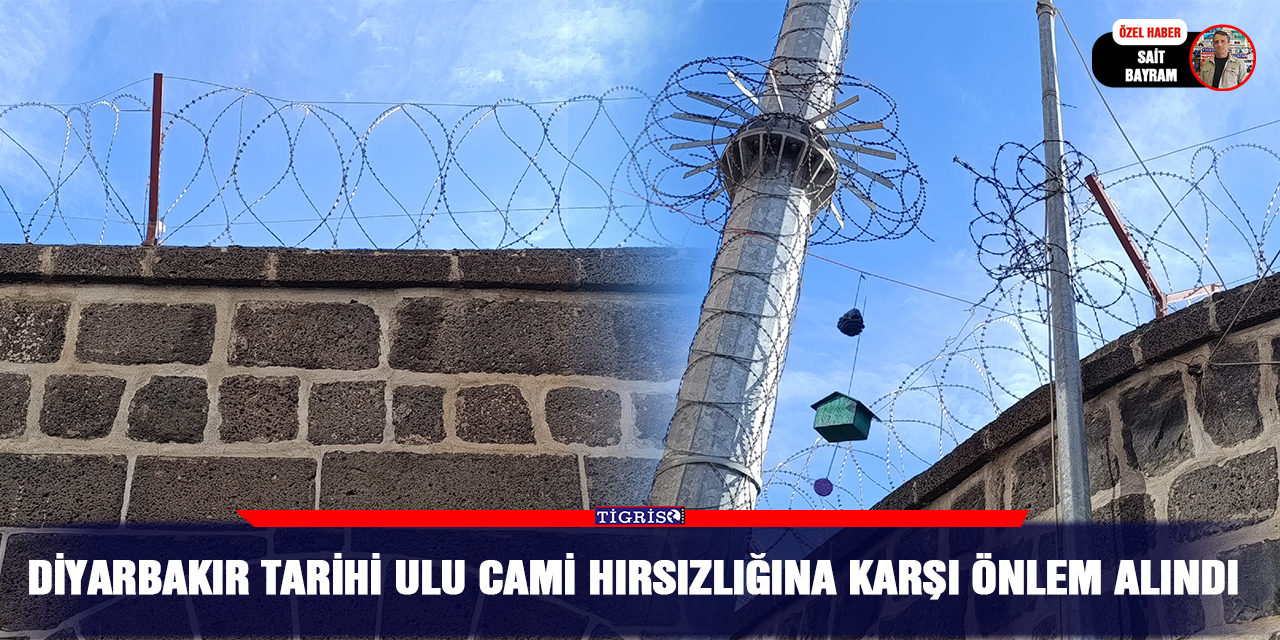 Diyarbakır Tarihi Ulu Cami hırsızlığına karşı önlem alındı