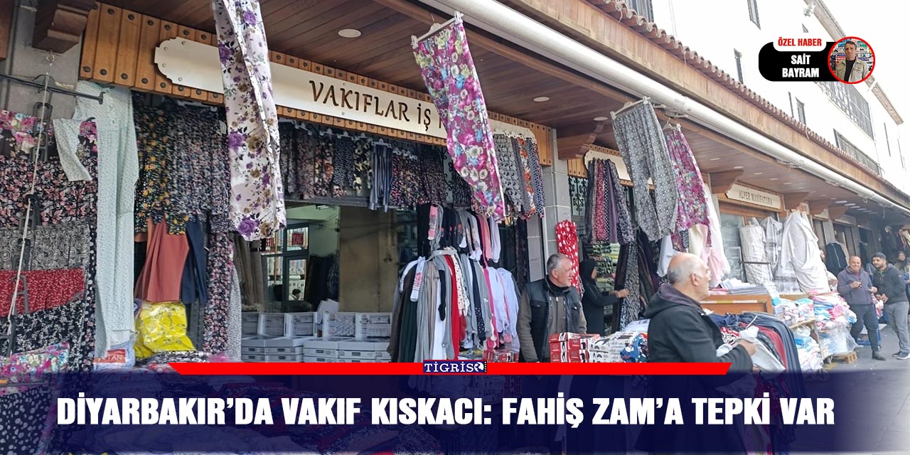 Diyarbakır’da vakıf kıskacı: Fahiş zam’a tepki var