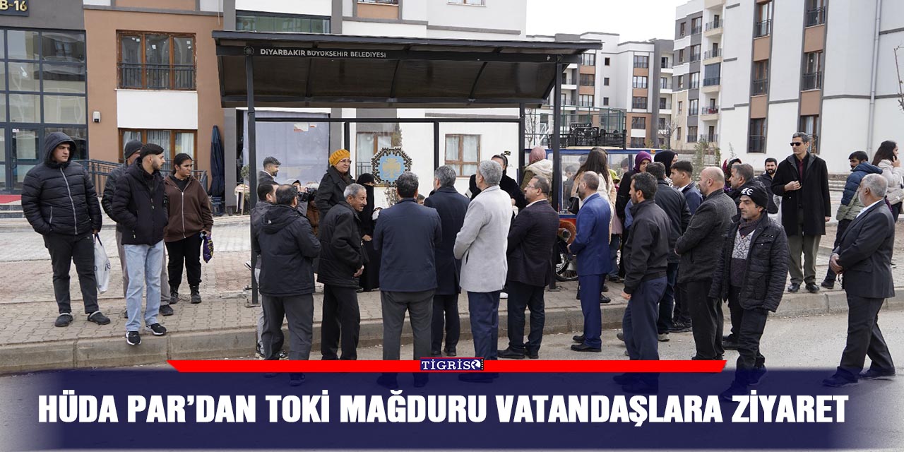 HÜDA PAR’dan TOKİ mağduru vatandaşlara ziyaret