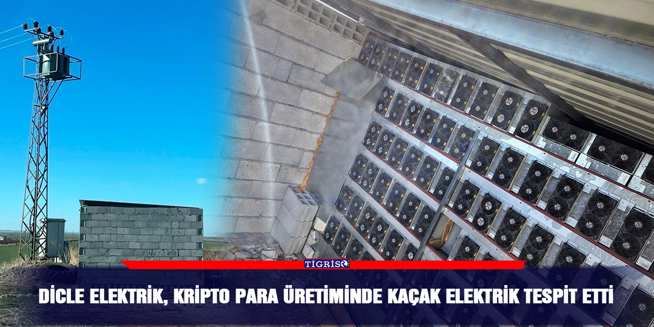 Dicle Elektrik, kripto para üretiminde kaçak elektrik tespit etti