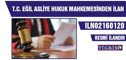 T.C. EĞİL ASLİYE HUKUK MAHKEMESİNDEN İLAN