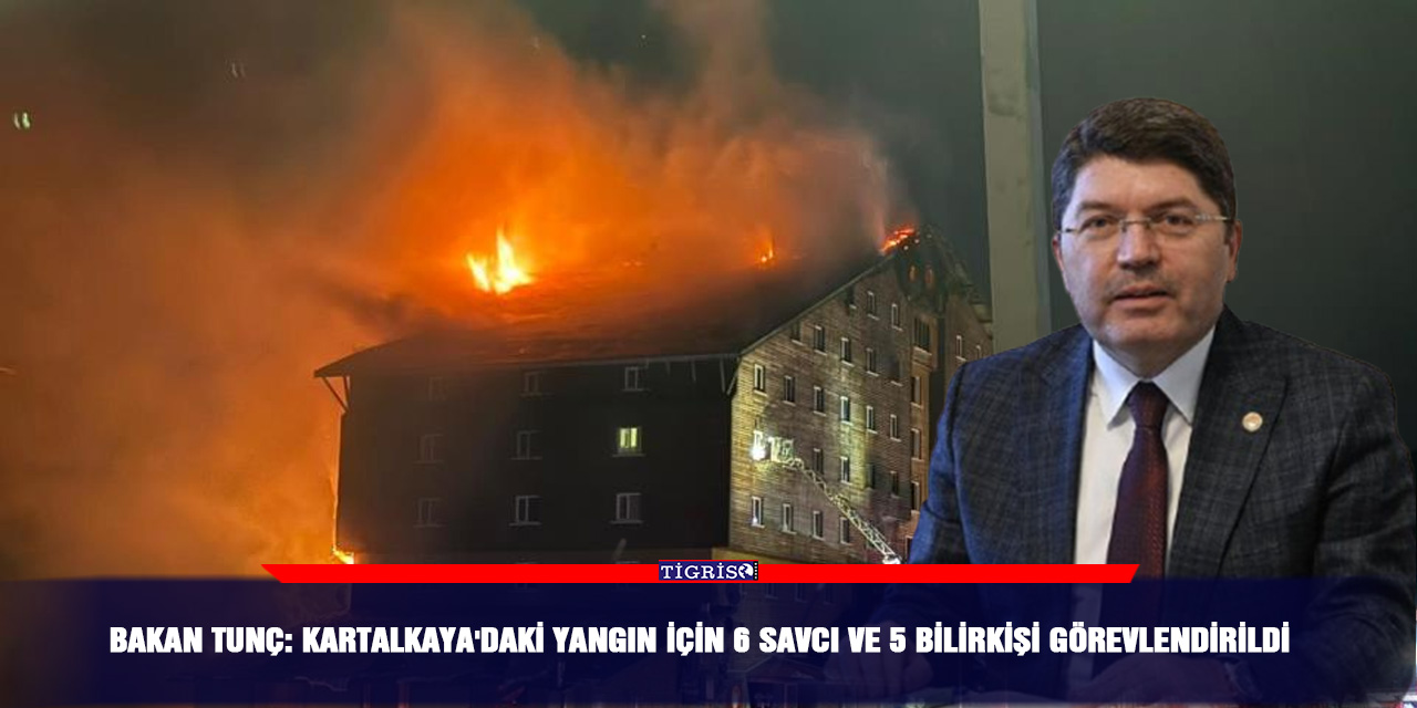 Bakan Tunç: Kartalkaya'daki yangın için 6 savcı ve 5 bilirkişi görevlendirildi