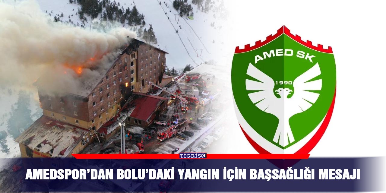 Amedspor’dan Bolu’daki yangın için başsağlığı mesajı