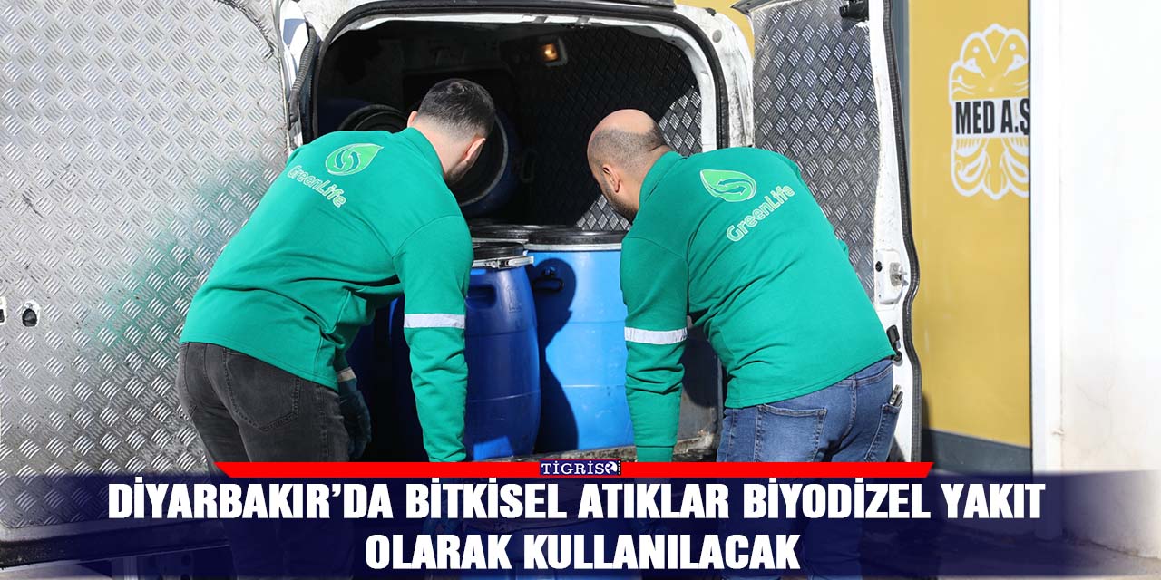 Diyarbakır’da bitkisel atıklar biyodizel yakıt olarak kullanılacak