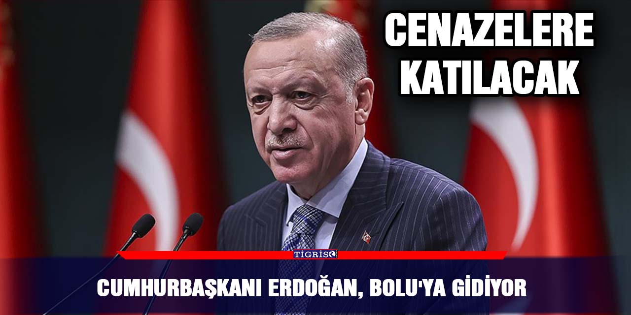 Cumhurbaşkanı Erdoğan, Bolu'ya gidiyor