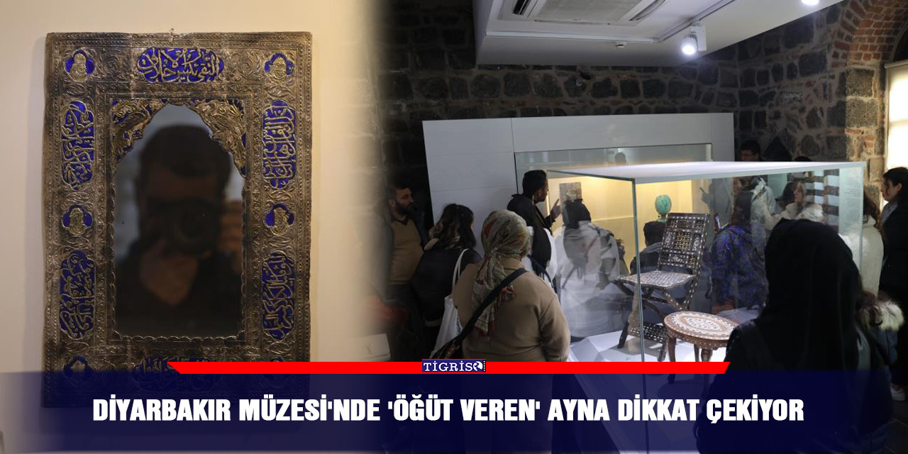 VİDEO - Diyarbakır Müzesi'nde 'öğüt veren' ayna dikkat çekiyor