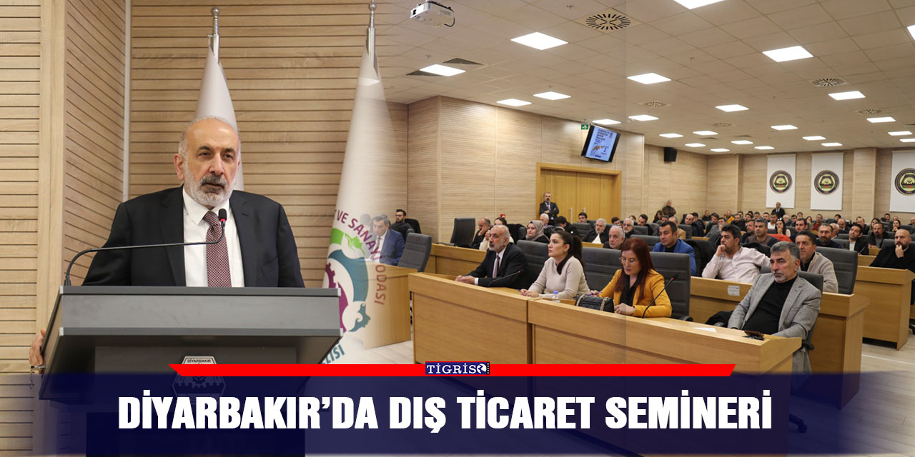 Diyarbakır’da Dış Ticaret Semineri