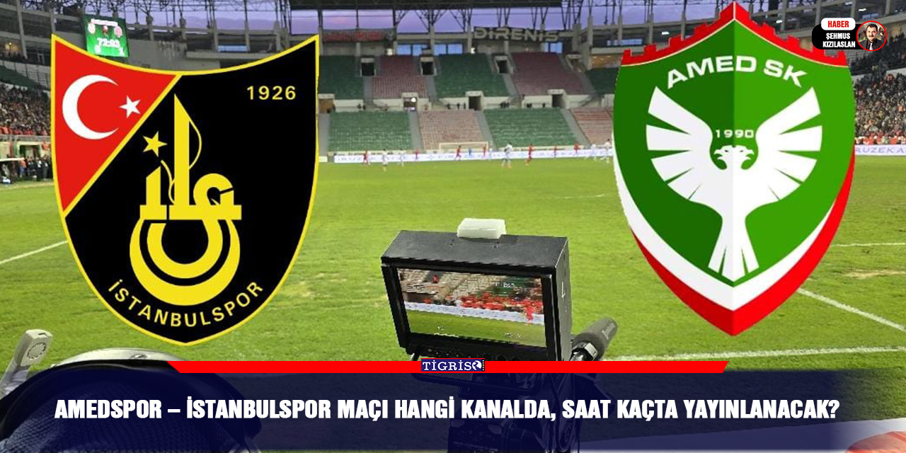 Amedspor – İstanbulspor maçı hangi kanalda, saat kaçta yayınlanacak?