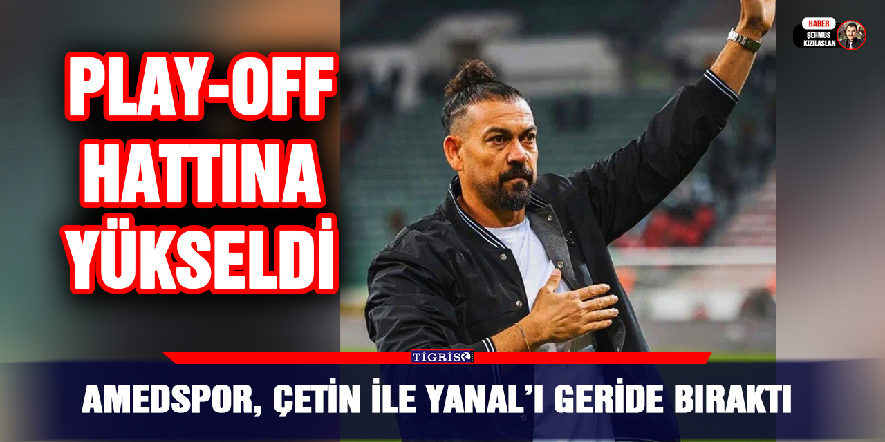 Amedspor, Çetin ile Yanal’ı geride bıraktı