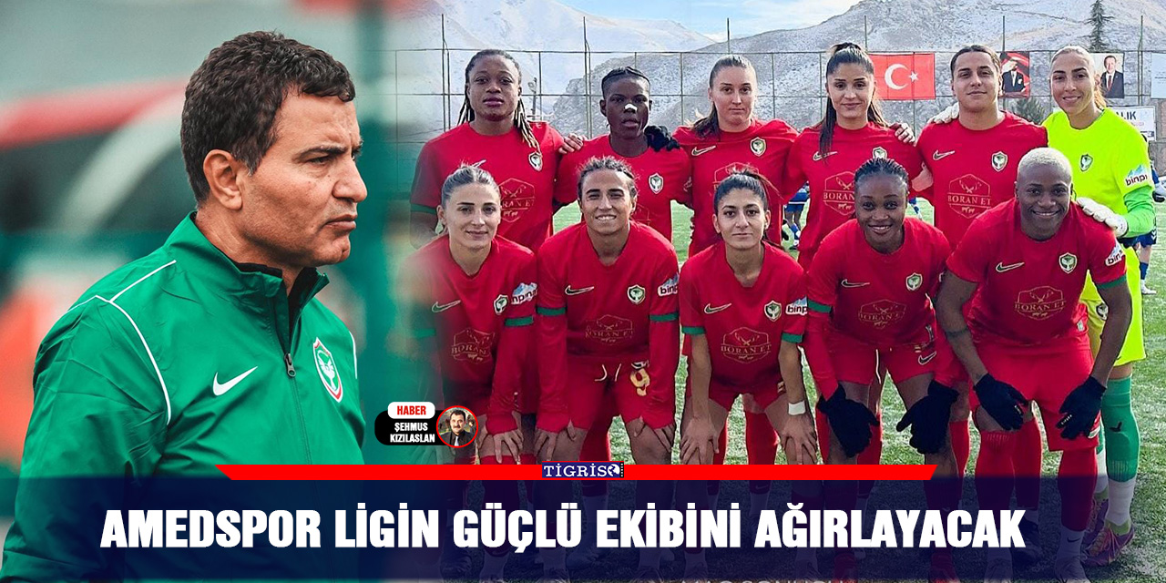 Amedspor ligin güçlü ekibini ağırlayacak