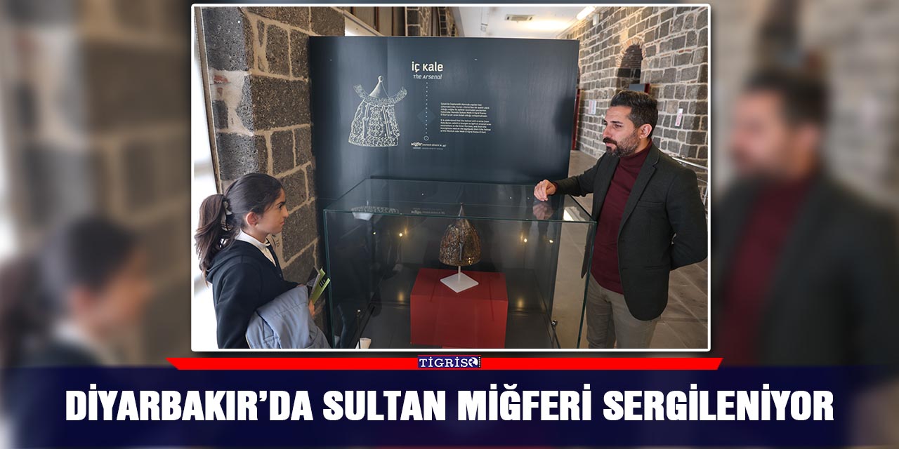 Diyarbakır’da sultan miğferi sergileniyor