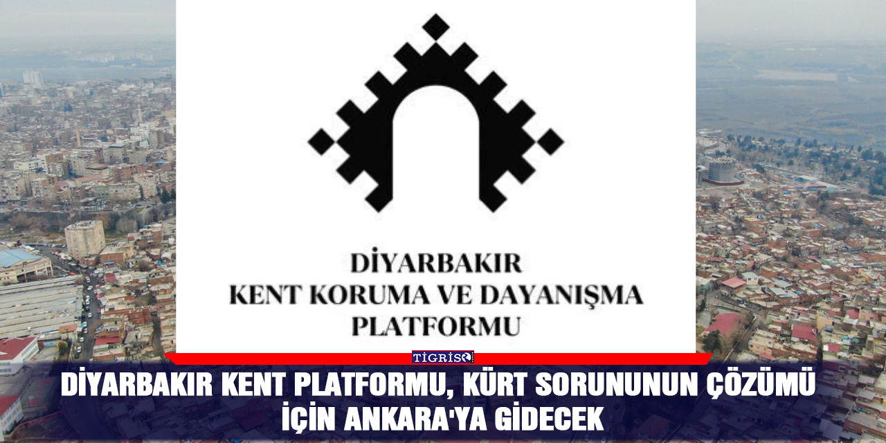 Diyarbakır Kent Platformu, Kürt sorununun çözümü için Ankara'ya gidecek