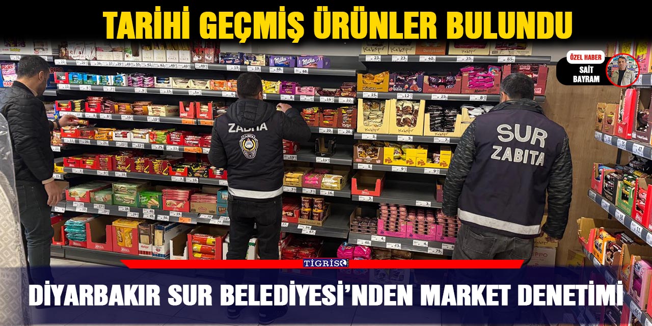 Diyarbakır Sur Belediyesi’nden market denetimi