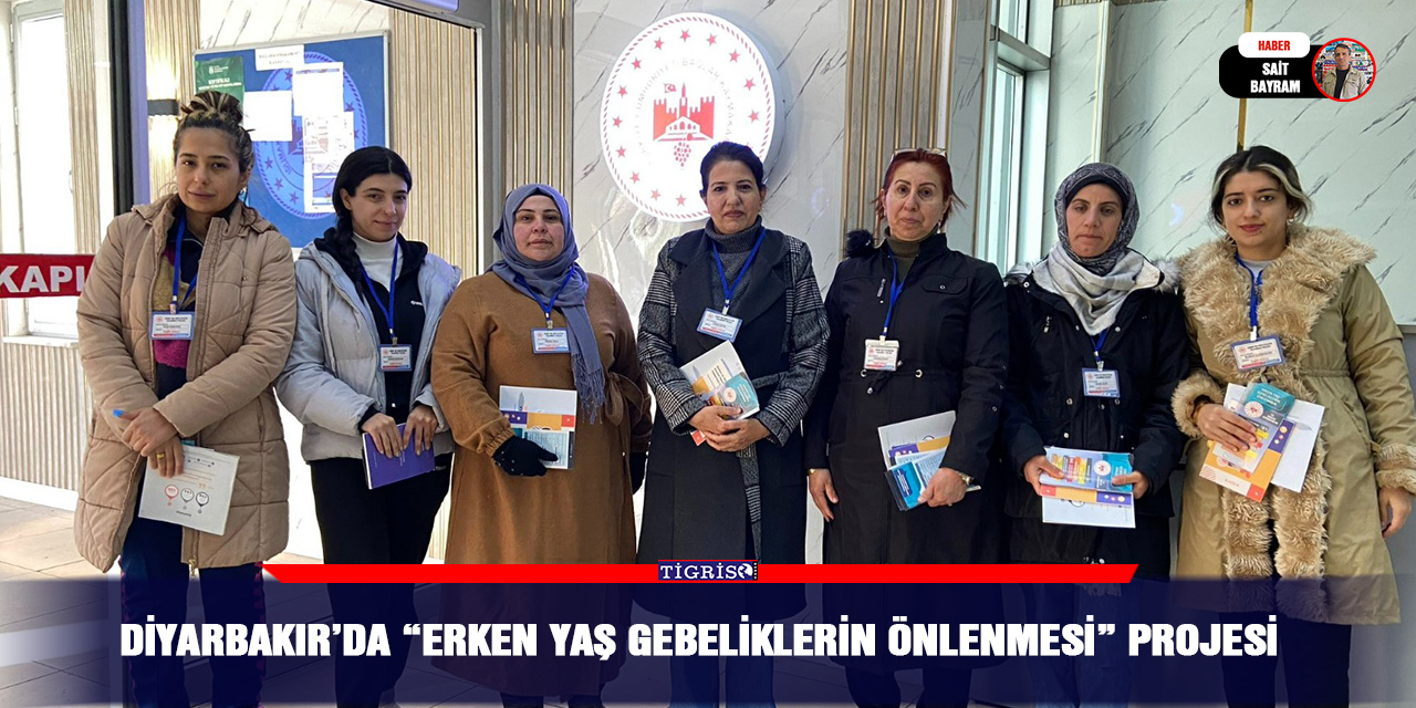 Diyarbakır’da “Erken Yaş Gebeliklerin Önlenmesi” Projesi