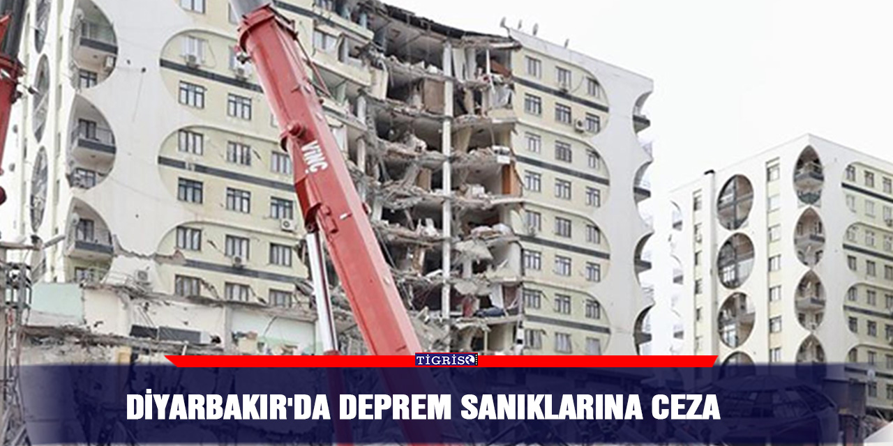 Diyarbakır'da deprem sanıklarına ceza