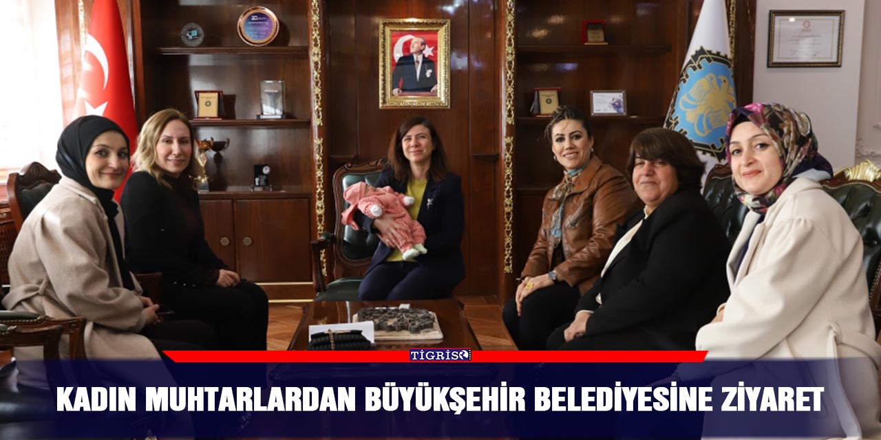 Kadın muhtarlardan Büyükşehir Belediyesine ziyaret