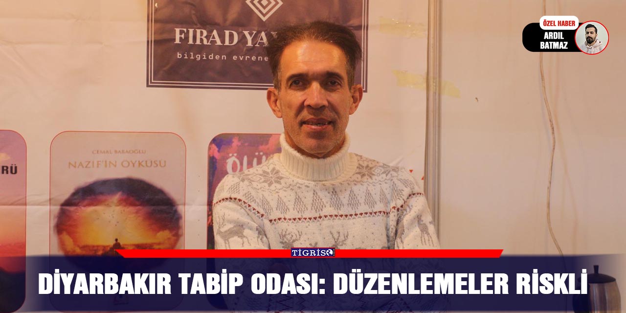 Diyarbakır Tabip Odası: Düzenlemeler riskli