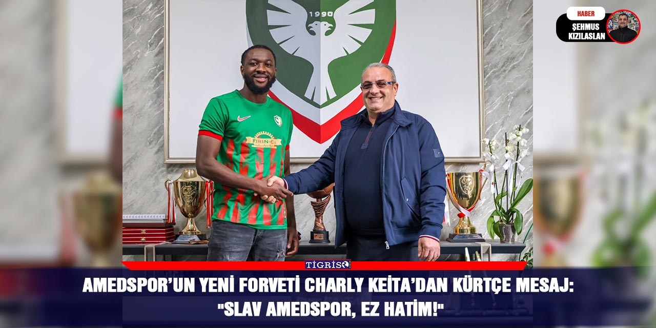 Amedspor’un Yeni Forveti Charly Keita’dan Kürtçe Mesaj:   "Slav Amedspor, Ez Hatim!"