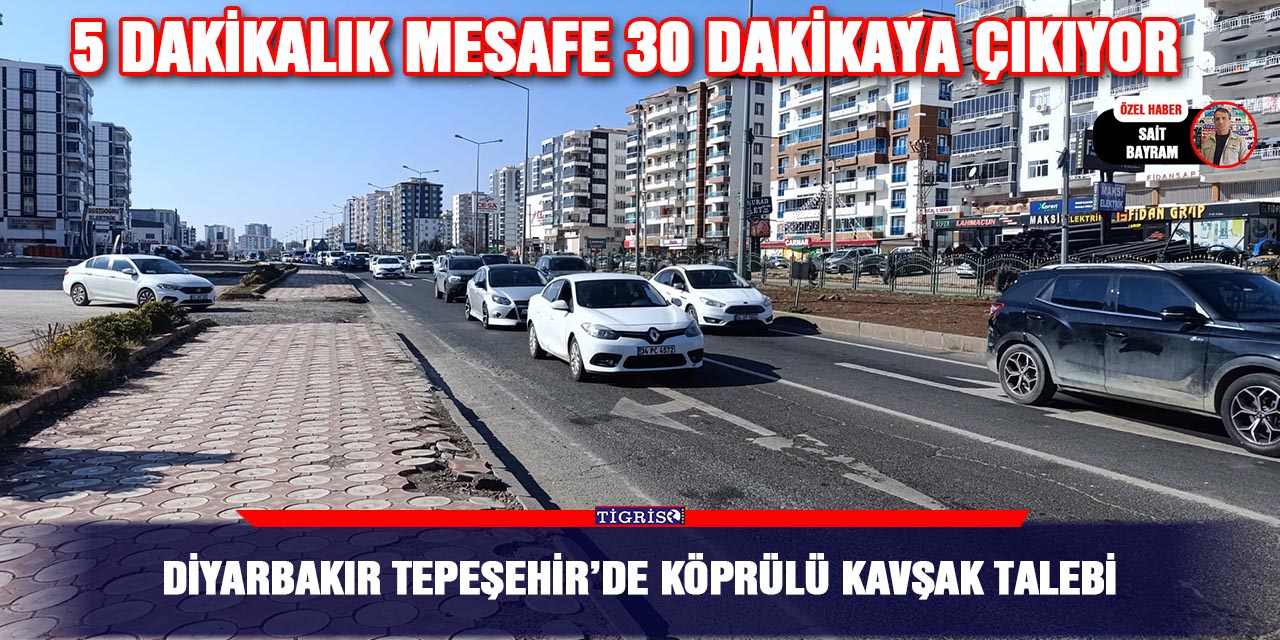 Diyarbakır Tepeşehir’de köprülü kavşak talebi