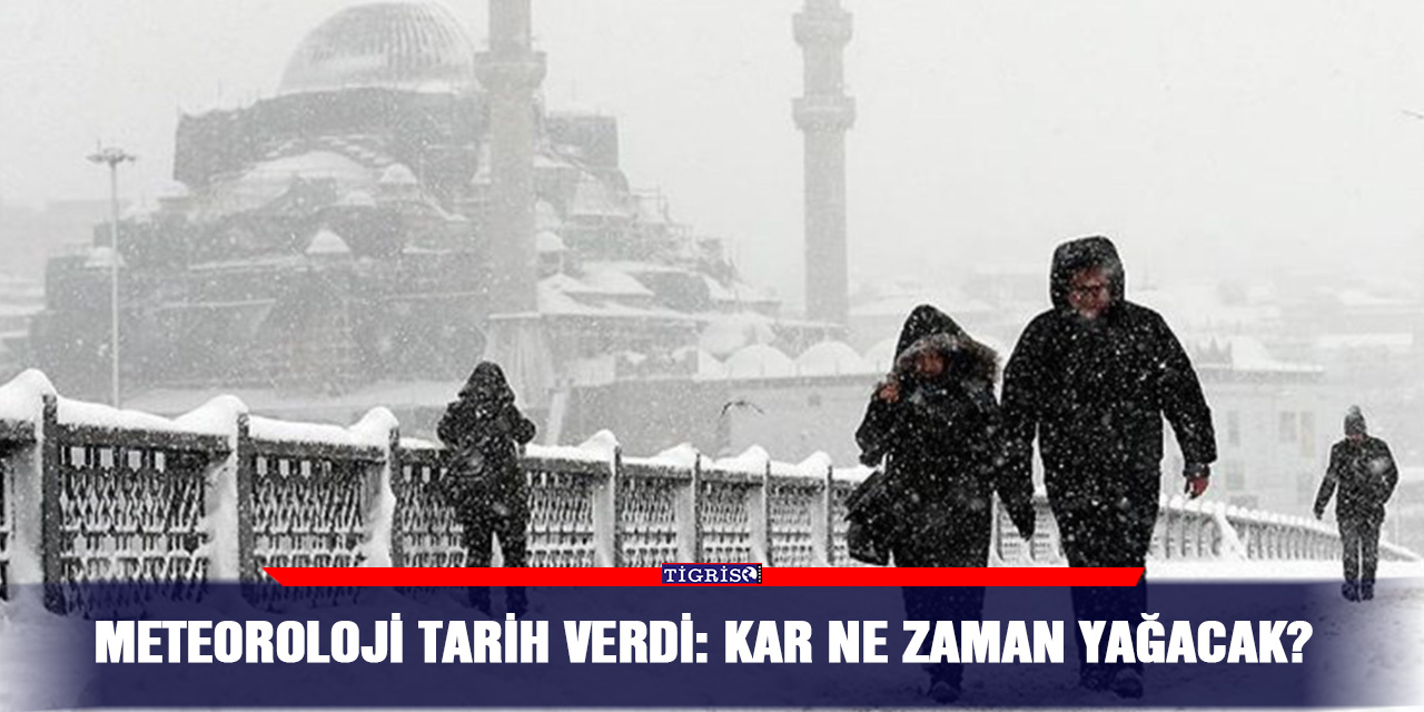 Meteoroloji tarih verdi: Kar ne zaman yağacak?