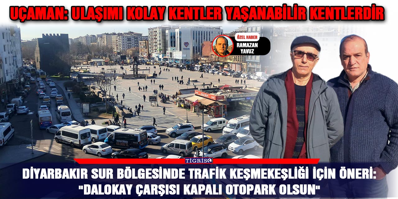 VİDEO - Diyarbakır Sur bölgesinde trafik keşmekeşliği için öneri:  "DALOKAY ÇARŞISI KAPALI OTOPARK OLSUN"