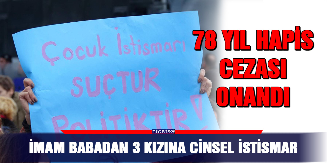 İmam babadan 3 kızına cinsel istismar