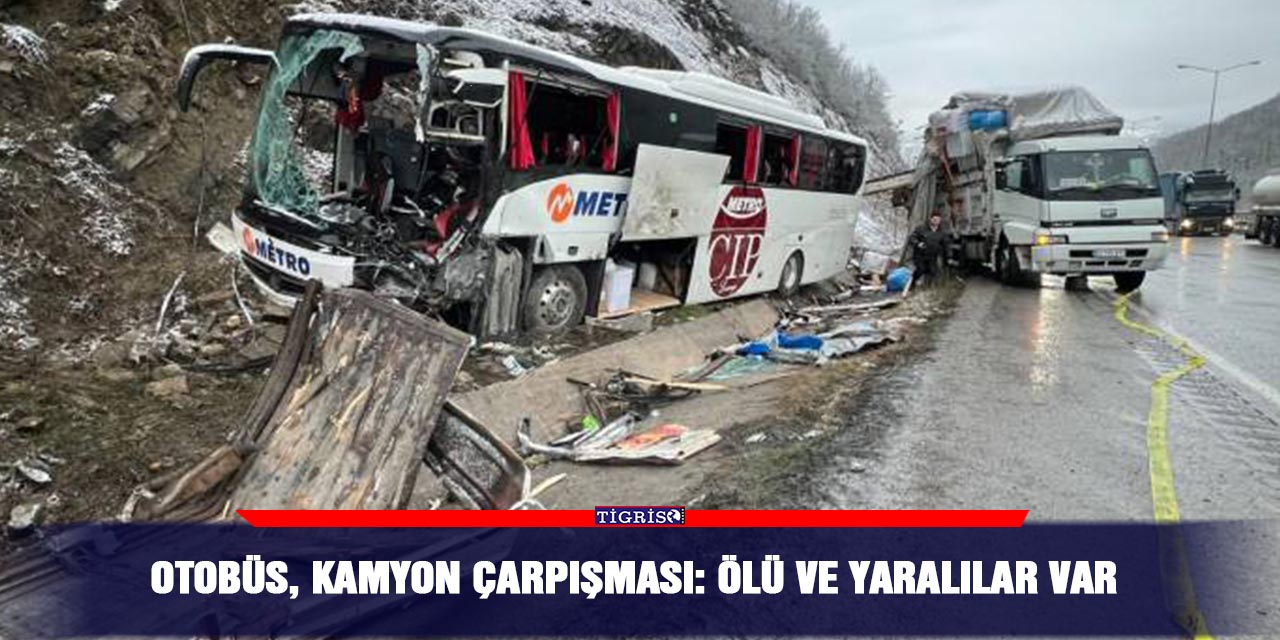 Otobüs, kamyon çarpışması: Ölü ve yaralılar var