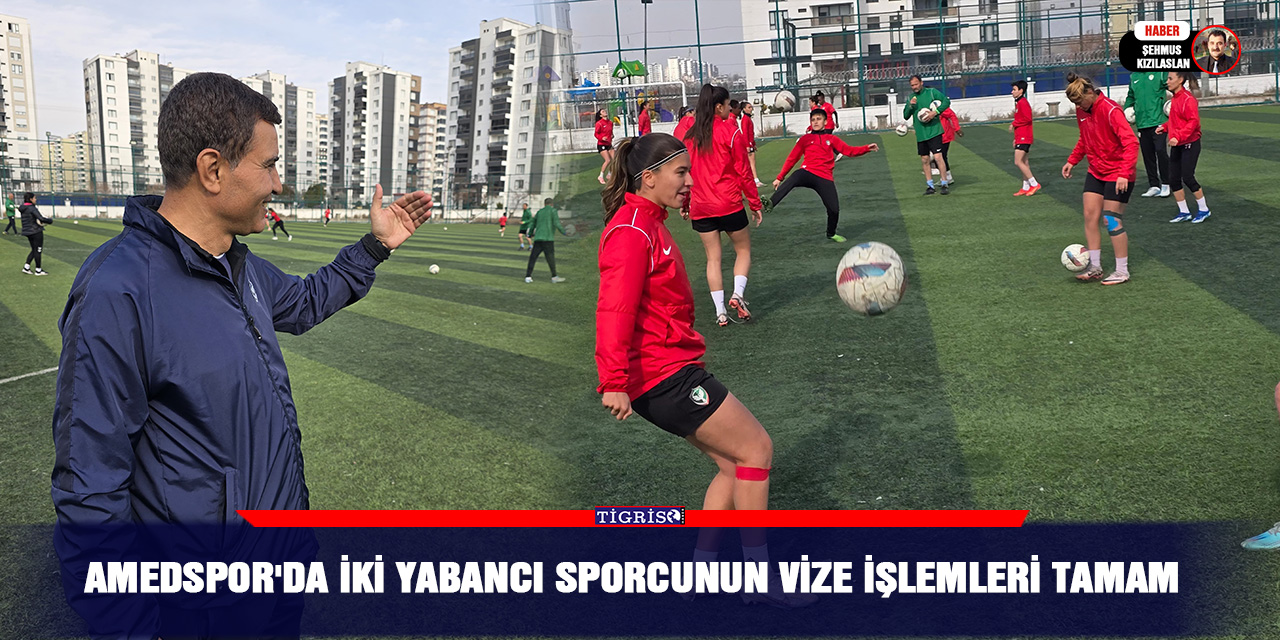 Amedspor'da iki yabancı sporcunun Vize işlemleri tamam