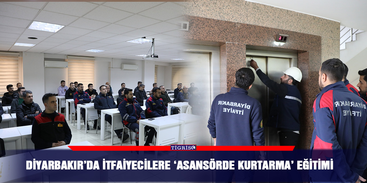 Diyarbakır’da İtfaiyecilere ‘asansörde kurtarma’ eğitimi