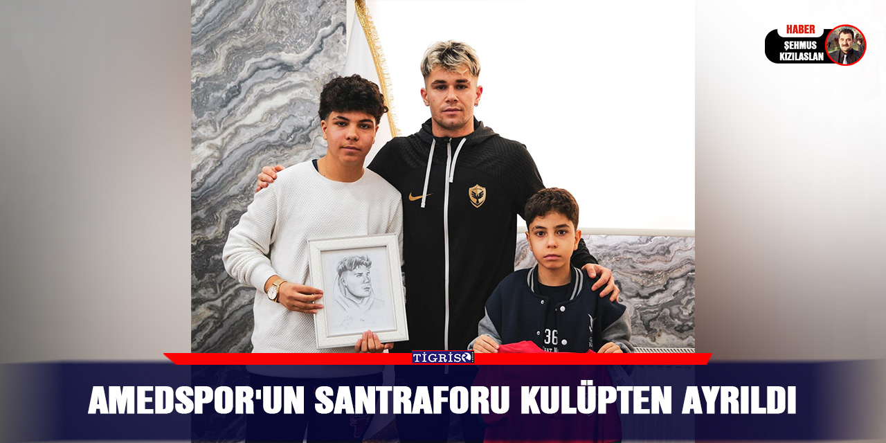 Amedspor'un santraforu kulüpten ayrıldı