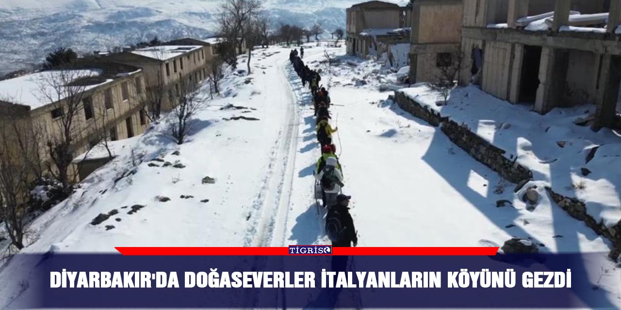 Diyarbakır'da doğaseverler İtalyanların köyünü gezdi