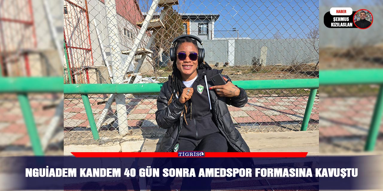 Nguiadem Kandem 40 gün sonra Amedspor formasına kavuştu