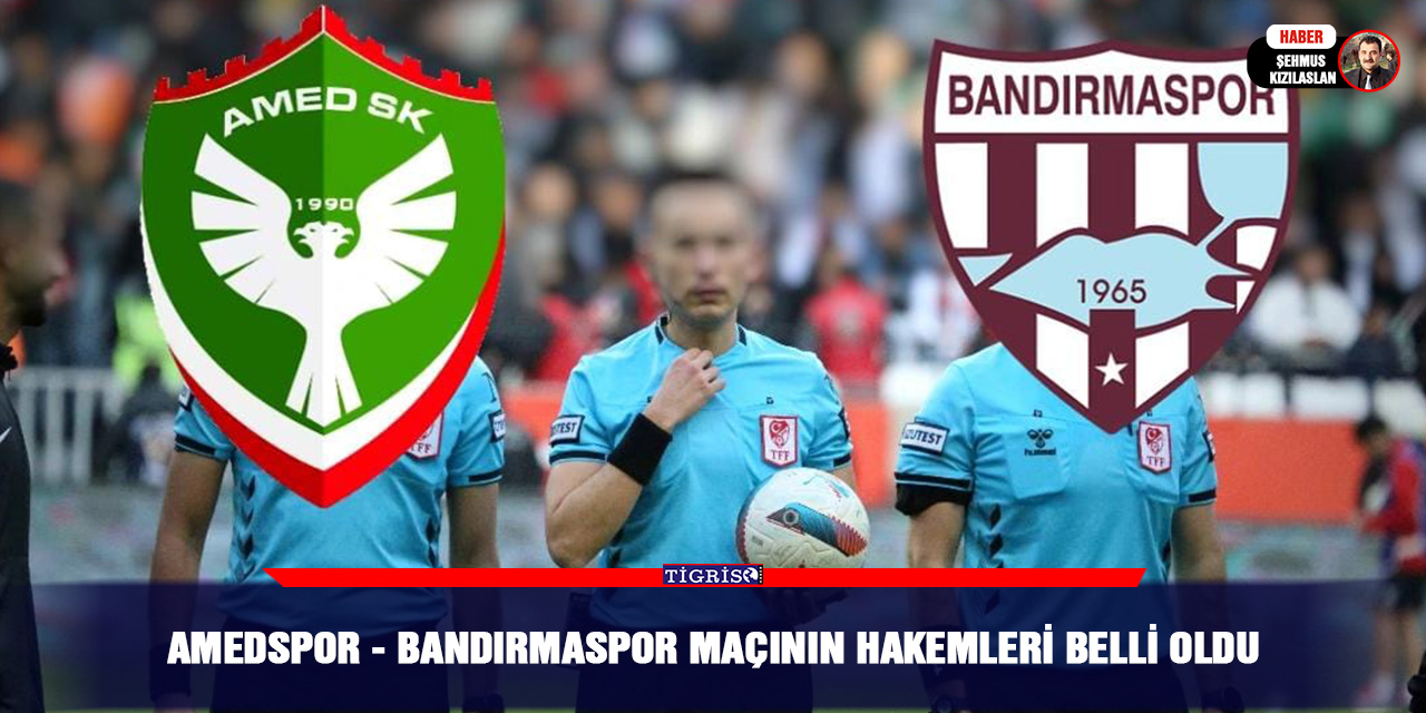 Amedspor - Bandırmaspor Maçının Hakemleri Belli Oldu