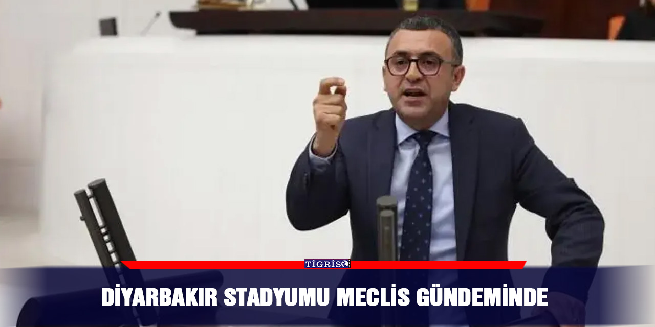 Diyarbakır stadyumu Meclis gündeminde