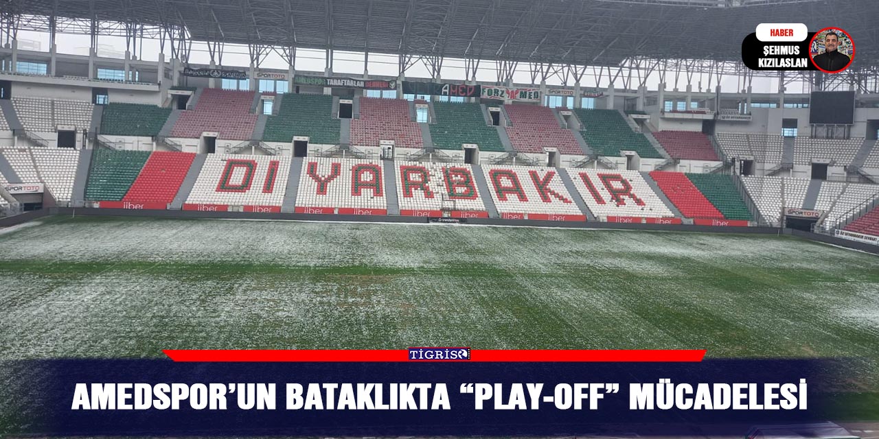 Amedspor’un bataklıkta “Play-Off” mücadelesi