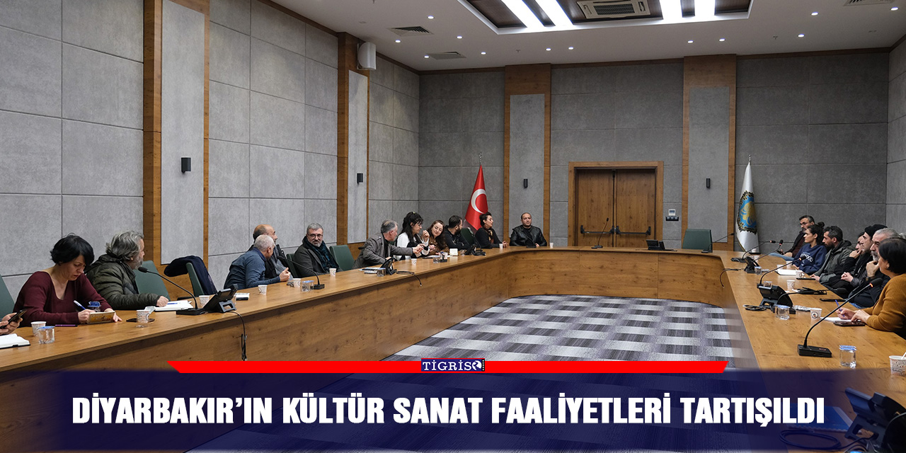 Diyarbakır’ın kültür sanat faaliyetleri tartışıldı