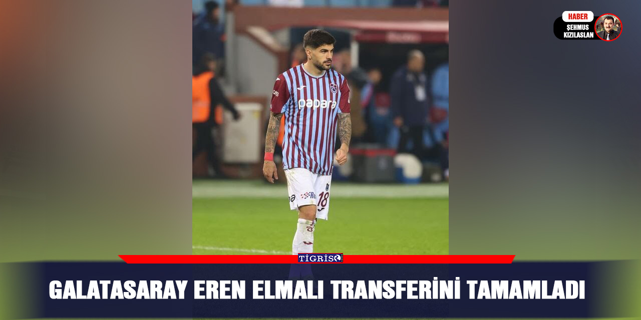 Galatasaray Eren Elmalı Transferini Tamamladı