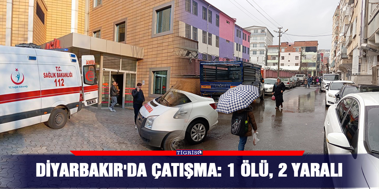 Diyarbakır'da çatışma: 1 ölü, 2 yaralı