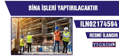 BİNA İŞLERİ YAPTIRILACAKTIR