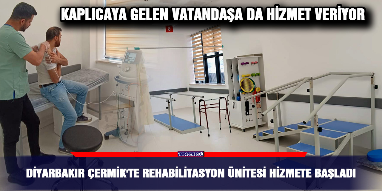 Diyarbakır Çermik'te Rehabilitasyon Ünitesi hizmete başladı