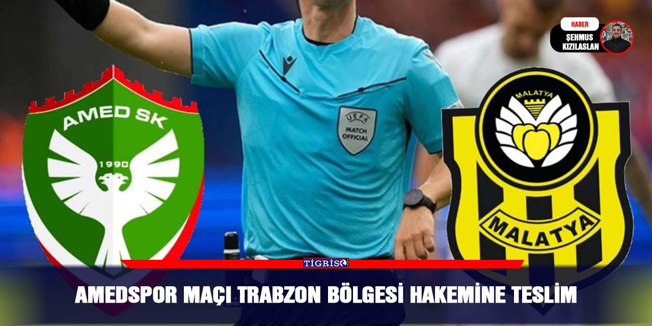 Amedspor Maçı Trabzon bölgesi hakemine teslim