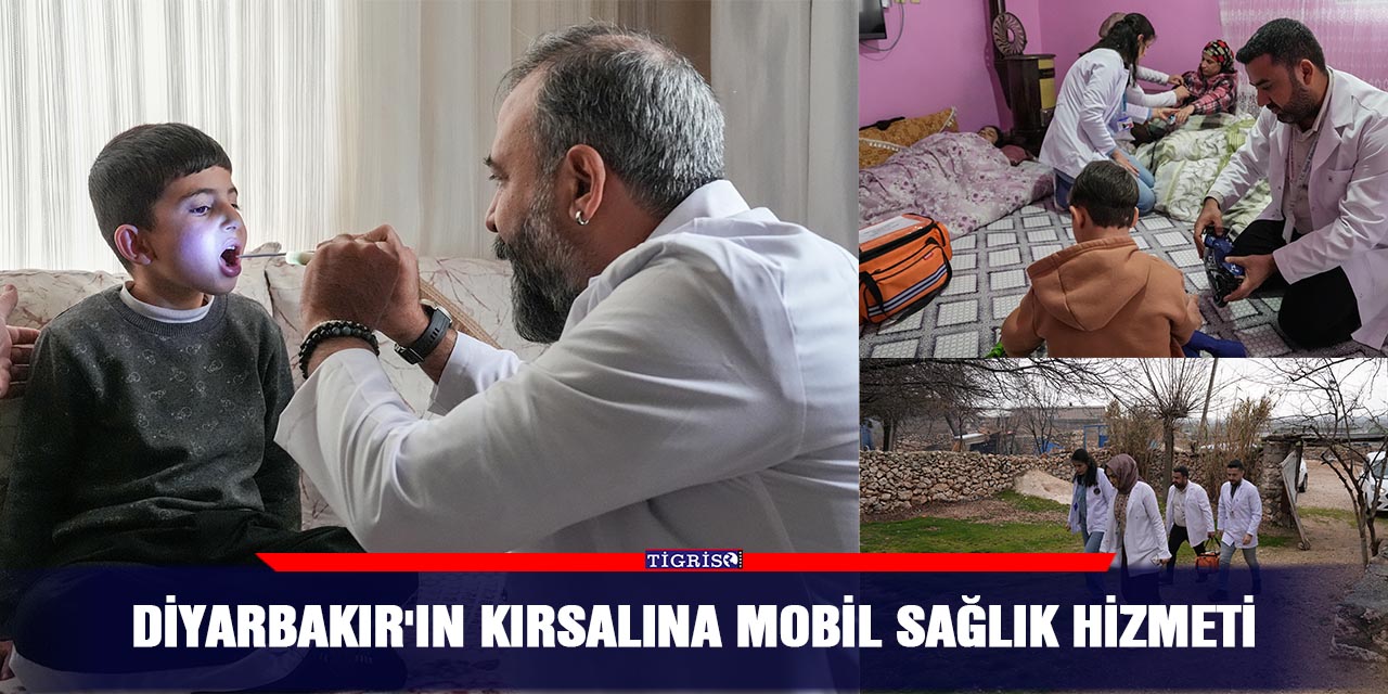 Diyarbakır'ın kırsalına mobil sağlık hizmeti