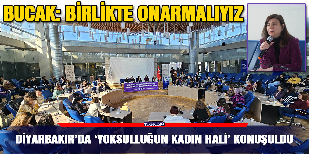 Diyarbakır’da ‘Yoksulluğun kadın hali’ konuşuldu