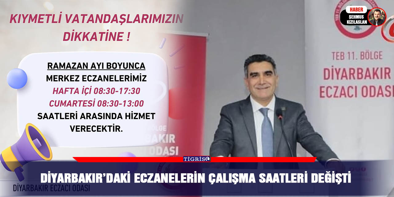 Diyarbakır’daki eczanelerin çalışma saatleri değişti