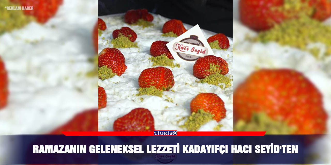 Ramazanın geleneksel lezzeti kadayıfçı Hacı Seyı̇d'ten