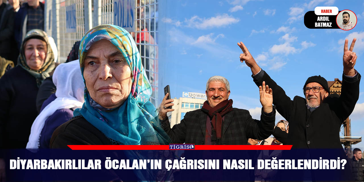 Diyarbakırlılar Öcalan’ın çağrısını nasıl değerlendirdi?